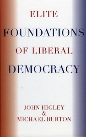 Higley / Burton |  Elite Foundations of Liberal Democracy | eBook | Sack Fachmedien