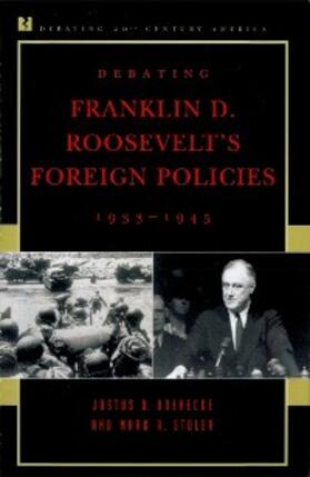 Doenecke / Stoler |  Debating Franklin D. Roosevelt's Foreign Policies, 1933-1945 | eBook | Sack Fachmedien