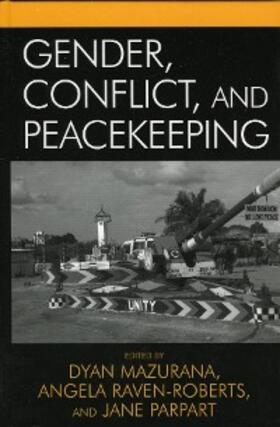 Mazurana / Raven-Roberts / Parpart |  Gender, Conflict, and Peacekeeping | eBook | Sack Fachmedien