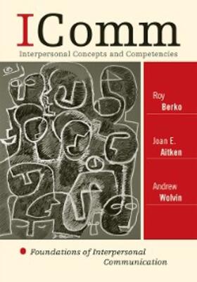 Berko / Aitken / Wolvin |  ICOMM: Interpersonal Concepts and Competencies | eBook | Sack Fachmedien