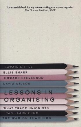 Little / Sharp / Stevenson |  Lessons in Organising: What Trade Unionists Can Learn from the War on Teachers | Buch |  Sack Fachmedien