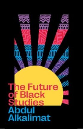 Alkalimat |  The Future of Black Studies | eBook | Sack Fachmedien