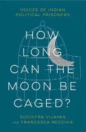Vijayan / Recchia |  How Long Can the Moon Be Caged? | eBook | Sack Fachmedien