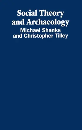 Shanks / Tilley |  Social Theory and Archaeology | Buch |  Sack Fachmedien