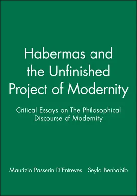 D'Entreves / Benhabib |  Habermas and the Unfinished Project of Modernity | Buch |  Sack Fachmedien
