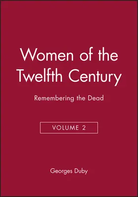 Duby |  Women of the Twelfth Century, Remembering the Dead | Buch |  Sack Fachmedien