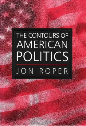 Roper |  The Contours of American Politics | Buch |  Sack Fachmedien