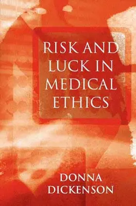 Dickenson |  Risk and Luck in Medical Ethics | Buch |  Sack Fachmedien