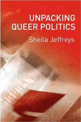 Jeffreys |  Unpacking Queer Politics | Buch |  Sack Fachmedien