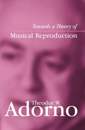 Adorno / Lonitz |  Towards a Theory of Musical Reproduction | Buch |  Sack Fachmedien