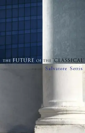 Settis / Cameron |  Future of the Classical | Buch |  Sack Fachmedien