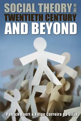 Baert / Carreira da Silva |  Social Theory in the Twentieth Century and Beyond | Buch |  Sack Fachmedien