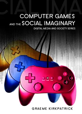 Kirkpatrick |  Computer Games and the Social Imaginary | Buch |  Sack Fachmedien