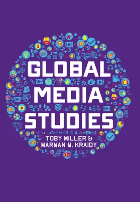 Miller / Kraidy | Global Media Studies | Buch | 978-0-7456-4431-8 | sack.de