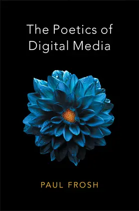 Frosh |  The Poetics of Digital Media | Buch |  Sack Fachmedien
