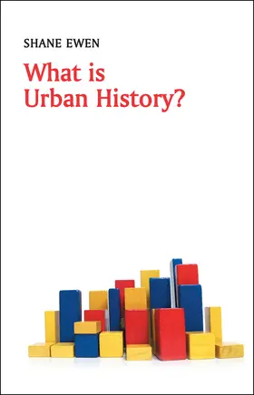 Ewen |  What Is Urban History? | Buch |  Sack Fachmedien