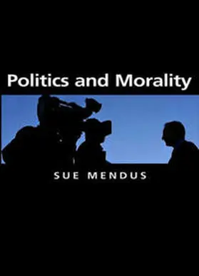 Mendus |  Politics and Morality | eBook | Sack Fachmedien