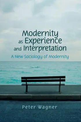 Wagner | Modernity as Experience and Interpretation | E-Book | www2.sack.de