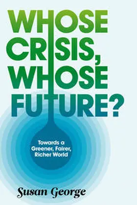 George |  Whose Crisis, Whose Future? | eBook | Sack Fachmedien