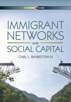 Bankston | Immigrant Networks and Social Capital | Buch | 978-0-7456-6236-7 | sack.de