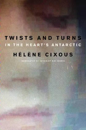 Cixous |  Twists and Turns in the Heart's Antarctic | Buch |  Sack Fachmedien