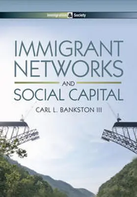 Bankston |  Immigrant Networks and Social Capital | eBook | Sack Fachmedien