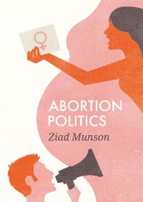 Munson |  Abortion Politics | eBook | Sack Fachmedien