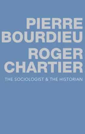 Bourdieu / Chartier |  The Sociologist and the Historian | eBook | Sack Fachmedien