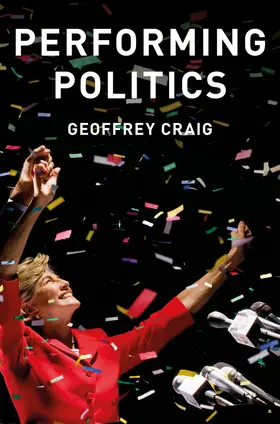 Craig |  Performing Politics: Media Interviews, Debates and Press Conferences | Buch |  Sack Fachmedien