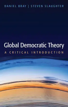 Bray / Slaughter |  Global Democratic Theory | eBook | Sack Fachmedien