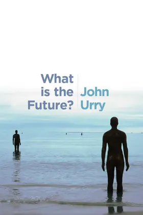 Urry |  What is the Future? | Buch |  Sack Fachmedien