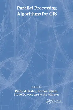 Healey / Dowers / Gittings | Parallel Processing Algorithms For GIS | Buch | 978-0-7484-0508-4 | www2.sack.de