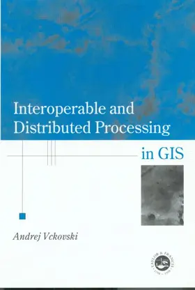 Vckovaki |  Interoperable and Distributed Processing in GIS | Buch |  Sack Fachmedien
