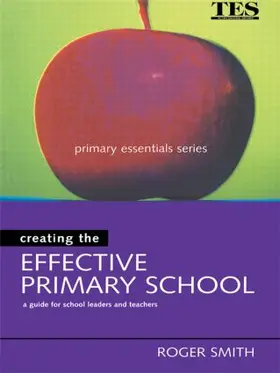 Smith | Creating the Effective Primary School | Buch | 978-0-7494-3538-7 | sack.de