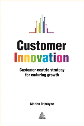 Debruyne | Customer Innovation: Customer-Centric Strategy for Enduring Growth | Buch | 978-0-7494-7654-0 | www2.sack.de
