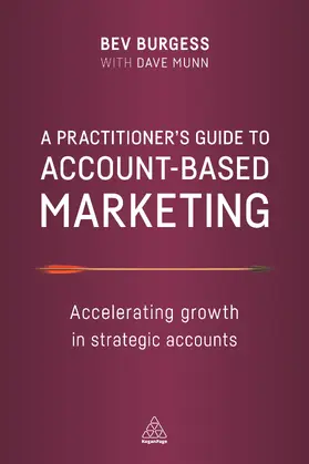 Burgess / Munn | Practitioner's Guide to Account-Based Marketing | Buch | 978-0-7494-7989-3 | sack.de