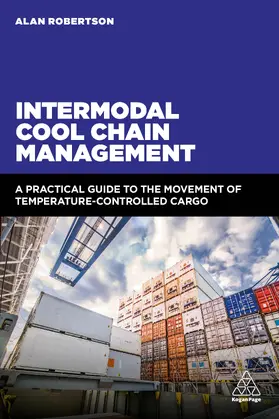 Robertson |  Intermodal Cool Chain Management: A Practical Guide to the Movement of Temperature-Controlled Cargo | Buch |  Sack Fachmedien