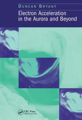 Bryant | Electron Acceleration in the Aurora and Beyond | Buch | 978-0-7503-0533-4 | sack.de