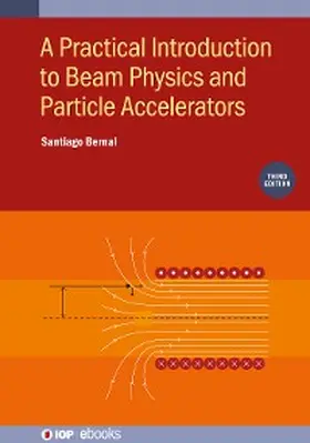 Bernal |  A Practical Introduction to Beam Physics and Particle Accelerators (Third Edition) | eBook | Sack Fachmedien