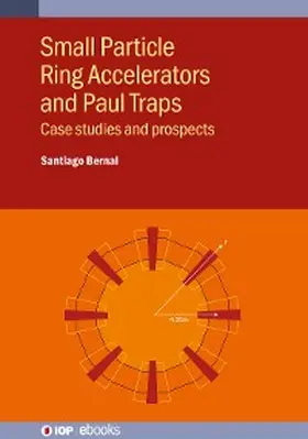Bernal |  Small Particle Ring Accelerators and Paul Traps | eBook | Sack Fachmedien