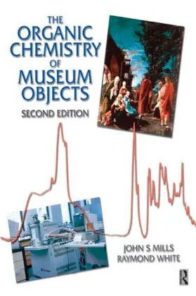 Mills / White |  Organic Chemistry of Museum Objects | Buch |  Sack Fachmedien