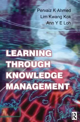 Ahmed / Lim / Loh |  Learning Through Knowledge Management | Buch |  Sack Fachmedien