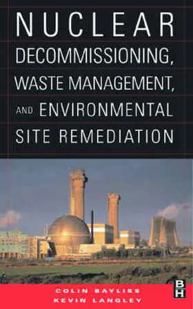 Bayliss / Langley |  Nuclear Decommissioning, Waste Management, and Environmental Site Remediation | Buch |  Sack Fachmedien