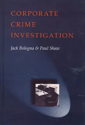 Bologna / Shaw |  Corporate Crime Investigations | Buch |  Sack Fachmedien