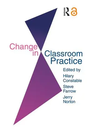 Farrow / Norton / Constable |  Change In Classroom Practice | Buch |  Sack Fachmedien