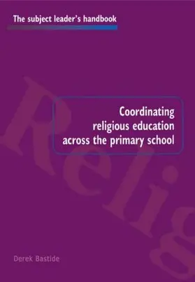 Bastide |  Coordinating Religious Education Across the Primary School | Buch |  Sack Fachmedien