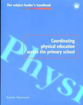 Raymond |  Coordinating Physical Education Across the Primary School | Buch |  Sack Fachmedien