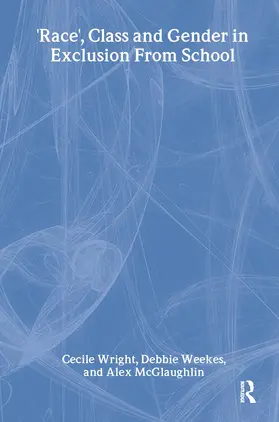 McGlaughlin / Weekes / Wright |  'Race', Class and Gender in Exclusion From School | Buch |  Sack Fachmedien