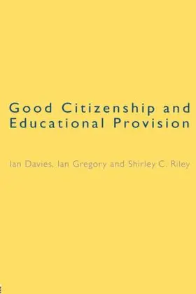 Davies / Gregory / Riley |  Good Citizenship and Educational Provision | Buch |  Sack Fachmedien