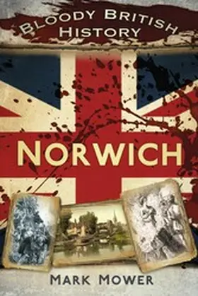 Mower |  Bloody British History: Norwich | eBook | Sack Fachmedien